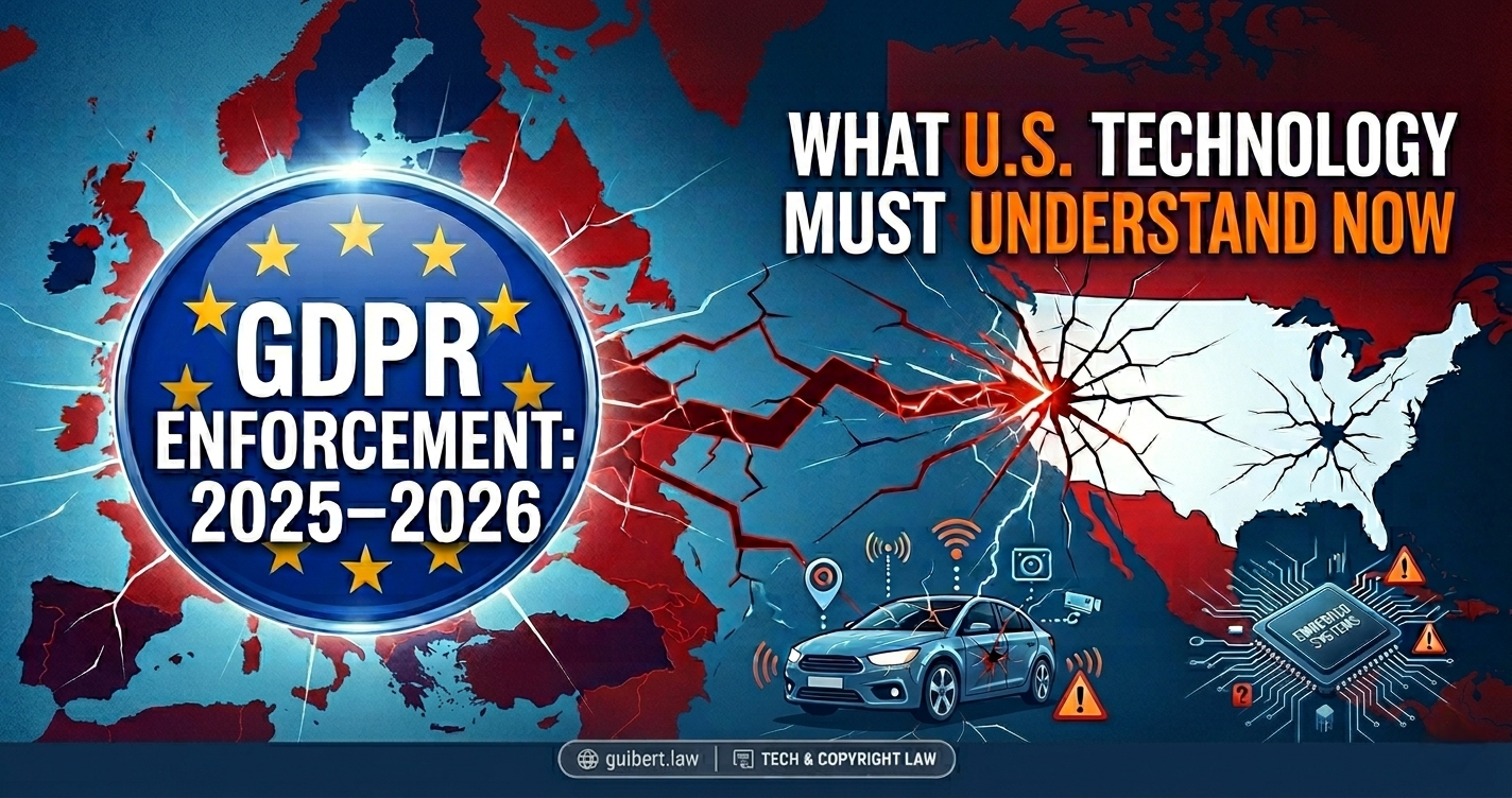 GDPR Enforcement in 2025-2026: What U.S. Technology Companies Must Understand Now